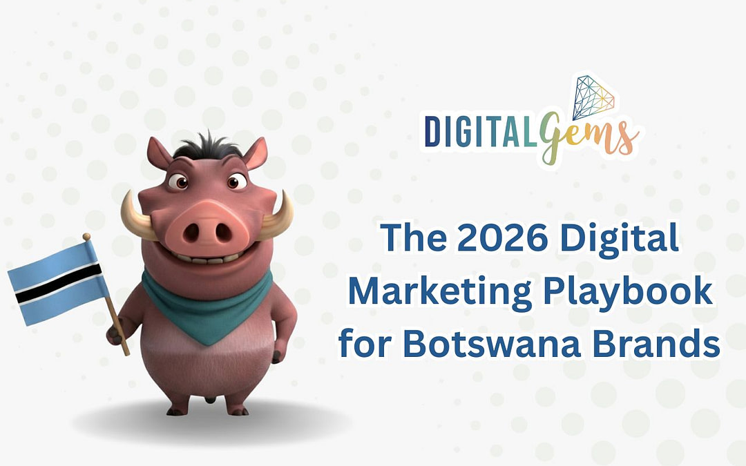 The 2026 Digital Marketing Playbook for Botswana Brands